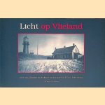 Licht op Vlieland: over vuurtorens en bakens op en rond het Vuurboetsduin door Erik Tiddens e.a.