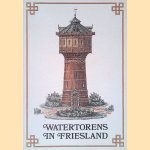 Watertorens in Friesland door Peter Karstkarel