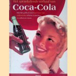 Het sprankelende verhaal van Coca-Cola: rijkelijk geïllustreerd met foto's van authentieke affiches, kalenders en collector's items door Gyvel Young-Witzel e.a.