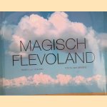 Magisch Flevoland door H.J.A. Hofland e.a.