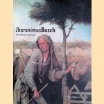 Jheronimus Bosch: alle schilderijen en tekeningen door Bernard Vermet e.a.