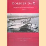 Dornier Do X: De grootste vliegboot ter wereld in 1929: een geschiedenis van dag tot dag door Kees Aarssen