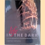Life in the Dark: Illuminating Biodiversity in the Shadowy Haunts of Planet Earth door Danté Fenolio