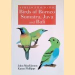 A Field Guide to the Birds of Borneo, Sumatra, Java, and Bali, the Greater Sunda Islands door John Ramsay MacKinnon e.a.