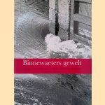 Binnewaeters gewelt: 450 jaar boezembeheer in Hollands Noorderkwartier door Guus J. Borger e.a.