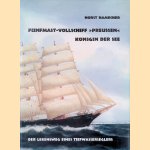Fünfmast-vollschiff "Preussen": Königin der See: Der Lebensweg eines Tiefwasserseglers door Horst Hamecher