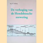 De verhoging van de Hondsbossche zeewering: Verhoging Hondsbossche Zeewering Hoogheemraadschap Noordhollands Noorderkwartier door Ing. B. Zuidweg