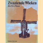 Zwaaiende wieken: Over de geschiedenis en het bedrijf van de windmolens in Nederland door H.A. Visser