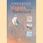Handboek vogels van Nederland door Luc Hoogenstein e.a.