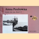 Anna Paulowna toen en nu deel 2 door G. Engeltjes e.a.