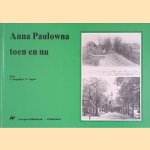 Anna Paulowna toen en nu door G. Engeltjes e.a.