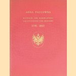 Anna Paulowna: koningin der Nederlanden, grootvorstin van Rusland 1795-1865: gedenkuitgave naar aanleiding van de 100ste sterfdag van Anna Paulowna op 1 maart 1865 door Europese Bibliotheek