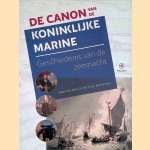De Canon van de Koninklijke Marine: Geschiedenis van de zeemacht door Anne Doedens e.a.