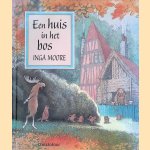 Een huis in het bos door Inga Moore