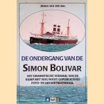 De ondergang van de Simon Bolivar: Het dramatische verhaal van de ramp met nog nooit eerder gepubliceerd foto- en archiefmateria door Johan van der Wal
