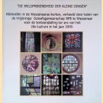 De welsprekendheid der kleine dingen: Kleinodiën in de Wassenaarse kerken, verbeeld door leden van de Vrijzinnige Geloofsgemeenschap NPB te Wassenaar voor de tentoonstelling ter ere van het 18e lustrum in het jaar 2009 door Marthe de Vries
