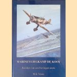 Marinevliegkamp De Kooy: Beelden van een bevlogen eeuw door W.F. Visée