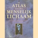De atlas van het menselijk lichaam: een volledig overzicht van de werking van het lichaam door Peter Abrahams
