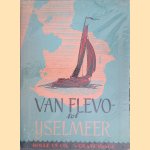 Van Flevo- tot IJsselmeer door Henk Draaisma