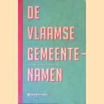 De Vlaamse gemeentenamen: verklarend woordenboek door Frans Debrabandere
