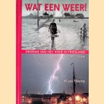 Wat een weer! kroniek van het weer in Friesland 1901-2006 door Klaas Ybema