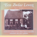Een zwaar leven: leven en werken in de Anna Paulownapolder omstreeks een eeuw geleden door Jan Teunis Bremer