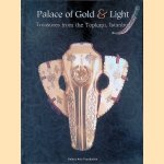 Palace of Gold & Light: Treasures from the Topkapi, Istanbul door Tülay Artan e.a.
