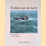 Redders uit de lucht: reddingen door drijvervliegtuigen, vliegboten en helikopters van de Koninklijke Marine door Ger van der Burg