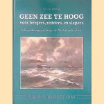 Geen zee te hoog voor bergers, redders en slepers. Scheepsbergingen langs de Nederlandse Kust door Ger van der Burg