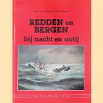 Redden en bergen: bij nacht en ontij: reddingsactie en scheepsbergingen langs de Nederlandse kust en op de Noordzee door Ger van der Burg e.a.