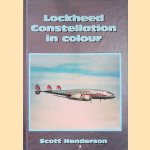 Lockheed Constellation in Colour. A Photographic History of One of the Most Charismatic American Civil Aircraft Ever Built door Scott Henderson