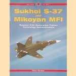Sukhoi S-37 and Mikoyan MFI: Russian Fifth-Generation Fighter Demonstrators door Yefim Gordon