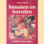 Inmaken en bottelen: lekker voor later door Gladys Mann