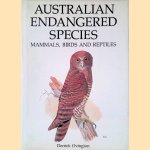Australian Endangered Species: Mammals, Birds, and Reptiles door Derrick Ovington