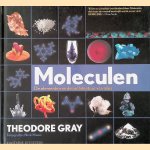 Moleculen: de elementen en de structuur van alles door Theodore Gray e.a.