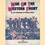 War on the Western Front. In the Trenches of WWI door Gary Sheffield