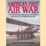 Americas First Air War: The United States Army, Naval and Marine Air Services in the First World War door Terry C. Treadwell