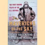 Mavericks of the Sky: The First Daring Pilots of the U.S. Air Mail door Barry Rosenberg e.a.
