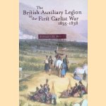 The British Auxiliary Legion in the First Carlist War, 1835-1838 door Edward M. Brett
