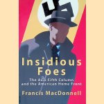Insidious Foes: The Axis Fifth Column and the American Home Front door Francis MacDonnell