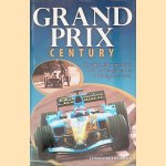 Grand Prix Century: The First 100 Years of the World's Most Glamorous and Dangerous Sport door Christopher Hilton