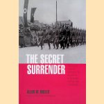 The Secret Surrender: The Classic Insider's Account of the Secret Plot to Surrender Northern Italy During WWII door Allen W. Dulles