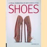 Shoes: A Visual Celebration of Sixty Iconic Styles. by Caroline Cox door Caroline Cox