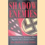 Shadow Enemies: Hitler's Secret Terrorist Plot Against the United States door Alex Abella e.a.
