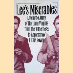 Lee's Miserables: Life in the Army of Northern Virginia from the Wilderness to Appomattox door J. Tracy Power