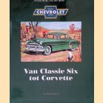 Chevrolet: Van Classic Six tot Corvette door Frank H.M. van der Heul
