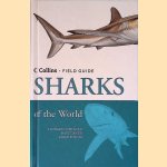 A Field Guide to the Sharks of the World door Leonard Compagno e.a.