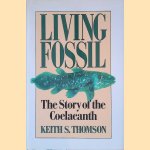 Living Fossil: The Story of the Coelacanth door Keith Thomson
