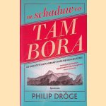 De schaduw van Tambora: de grootste natuurramp sinds mensenheugenis door Philip Dröge