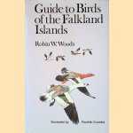 Guide to Birds of the Falkland Islands door Robin W. Woods